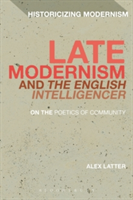 Late Modernism and \'The English Intelligencer\' | UK) University of London Birkbeck Alex (Postdoctoral Fellow Latter