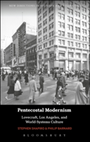 Pentecostal Modernism: Lovecraft, Los Angeles, and World-Systems Culture | UK) Stephen (University of Warwick Shapiro, USA) Philip (University of Kansas Barnard