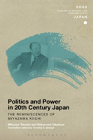 Politics and Power in 20th-Century Japan: The Reminiscences of Miyazawa Kiichi | Mikuriya Takashi, Takafusa Nakamura