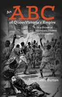 An ABC of Queen Victoria\'s Empire | USA) Antoinette (University of Illinois at Urbana-Champaign Burton