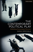 The Contemporary Political Play | UK) London Sarah (Royal Central School of Speech and Drama Grochala