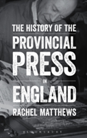 The History of the Provincial Press in England | Rachel Matthews