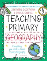 Bloomsbury Curriculum Basics: Teaching Primary Geography | UK) Stephen (Canterbury Christ Church University Scoffham, Paula Owens