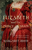 Elizabeth and the Prince of Spain | Margaret Irwin