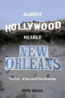 Almost Hollywood, Nearly New Orleans | Vicki Mayer