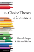 The Choice Theory of Contracts | Hanoch (Tel-Aviv University) Dagan, Michael Heller