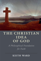 The Christian Idea of God | Oxford) Keith (Christ Church Ward