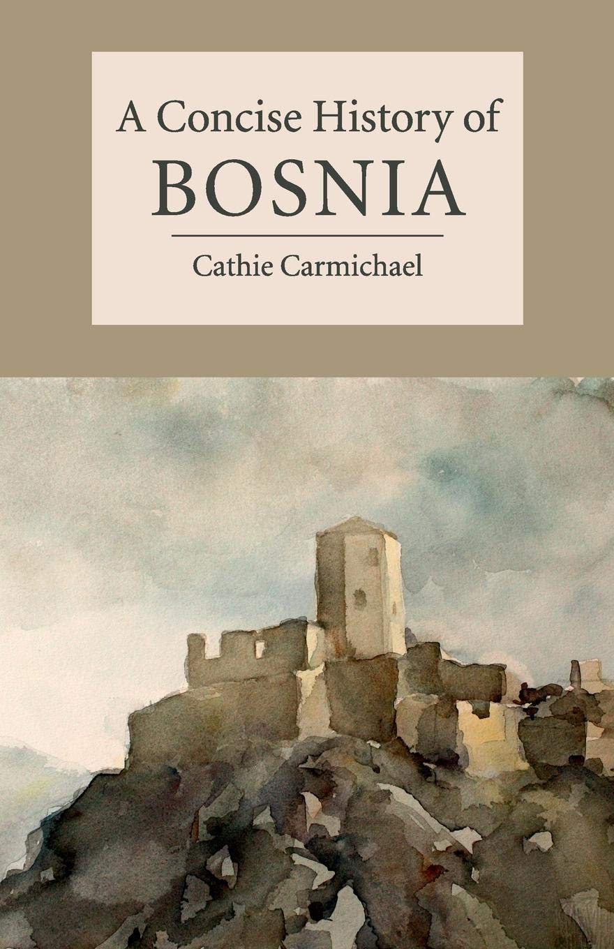 A Concise History of Bosnia | Cathie Carmichael