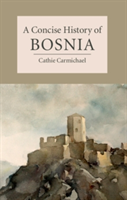 A Concise History of Bosnia | Cathie Carmichael