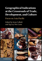 Geographical Indications at the Crossroads of Trade, Development, and Culture |