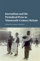 Journalism and the Periodical Press in Nineteenth-Century Britain |