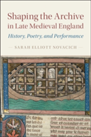Shaping the Archive in Late Medieval England | Sarah Novacich