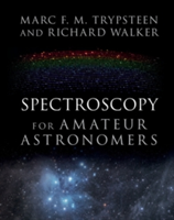 Spectroscopy for Amateur Astronomers | Marc F. M. Trypsteen, Richard Walker