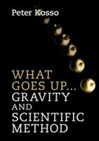 What Goes Up... Gravity and Scientific Method | Peter (Northern Arizona University) Kosso