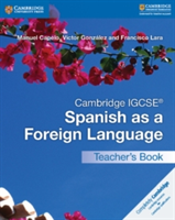 Cambridge IGCSE (R) Spanish as a Foreign Language Teacher\'s Book | Manuel Capelo, Victor Gonzalez, Francisco Lara, Capelo, Manuel, Gonzalez, Victor, Lara, Francisco