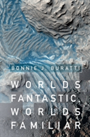 Worlds Fantastic, Worlds Familiar | California Institute of Technology) Bonnie J. (Jet Propulsion Laboratory Buratti