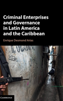 Criminal Enterprises and Governance in Latin America and the Caribbean | Virginia) Enrique Desmond (George Mason University Arias