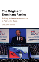 The Origins of Dominant Parties | Milwaukee) Ora John (University of Wisconsin Reuter