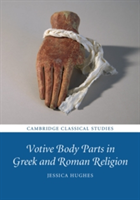 Votive Body Parts in Greek and Roman Religion | Milton Keynes) Jessica (The Open University Hughes