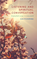 Listening and Spiritual Conversation | Sue Pickering