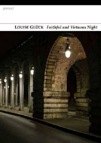 Faithful And Virtuous Night | Louise Gluck