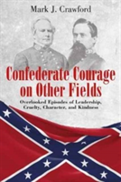 Confederate Courage on Other Fields | Mark Crawford