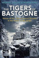The Tigers of Bastogne | Michael Collins, Martin King