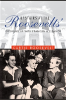 Upstairs at the Roosevelts\' | Curtis Roosevelt