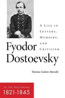 Fyodor Dostoevsky: in the Beginning (1821 1845) | Thomas Gaiton Marullo