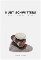 Vezi detalii pentru Kurt Schwitters | Megan R. Luke