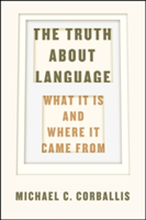 The Truth About Language | Michael C. Corballis