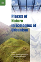Places of Nature in Ecologies of Urbanism | Anne Rademacher, K. Sivaramakrishna, Rademacher, Anne, Sivaramakrishna, K.