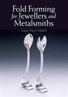 Fold Forming for Jewellers and Metalsmiths | Louise Mary Muttitt