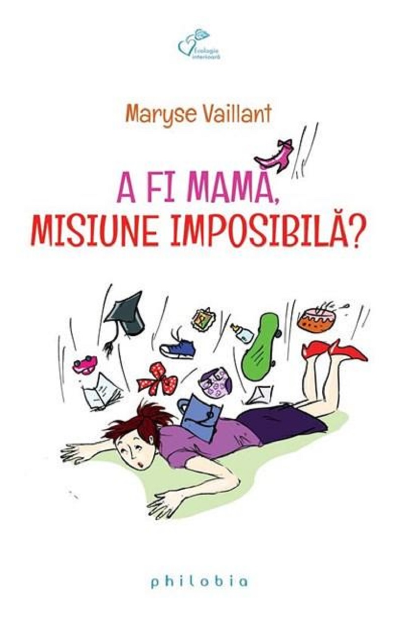 A fi mama, misiune imposibila? | Maryse Vaillant carturesti.ro Carte