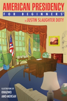 American Presidency for Beginners | Justin Slaughter Doty