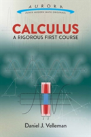 Calculus: A Rigorous First Course | Daniel J. Velleman