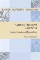 Anthony Trollope\'s Late Style | Frederik Van Dam