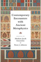 Contemporary Encounters with Ancient Metaphysics |