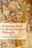 Prehistoric Myths in Modern Political Philosophy | Karl Widerquist, Grant S. McCall
