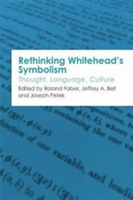 Rethinking Whitehead s Symbolism | Roland Faber, Jeffrey A. Bell