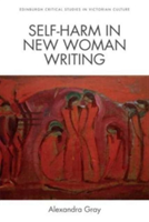 Self-Harm in New Woman Writing | Alexandra Gray