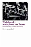 Whitehead\'s Metaphysics of Power | Pierfrancesco Basile