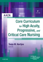 AACN Core Curriculum for High Acuity, Progressive, and Critical Care Nursing | Aacn