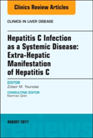 Hepatitis C Infection as a Systemic Disease:Extra-HepaticManifestation of Hepatitis C, An Issue of Clinics in Liver Disease | Zobair M. Younossi