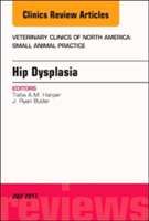 Hip Dysplasia, An Issue of Veterinary Clinics of North America: Small Animal Practice | Tisha A. M. Harper, J. Ryan Butler