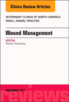 Wound Management, An Issue of Veterinary Clinics of North America: Small Animal Practice | Marije Risselada