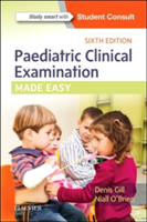 Paediatric Clinical Examination Made Easy | Denis Gill, Niall O\'Brien