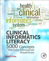 Clinical Informatics Literacy | USA) TX Houston Health Sciences Center University of Texas School of Biomedical Informatics Dean F. (PhD - Professor Sittig