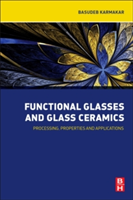 Functional Glasses and Glass-Ceramics | India) Kolkata CSIR-Central Glass and Ceramic Research Institute Basudeb (Glass Science & Technology Section Karmakar