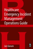 Healthcare Emergency Incident Management Operations Guide | USA) IL Jan (Consultant with A Better Emergency Glarum